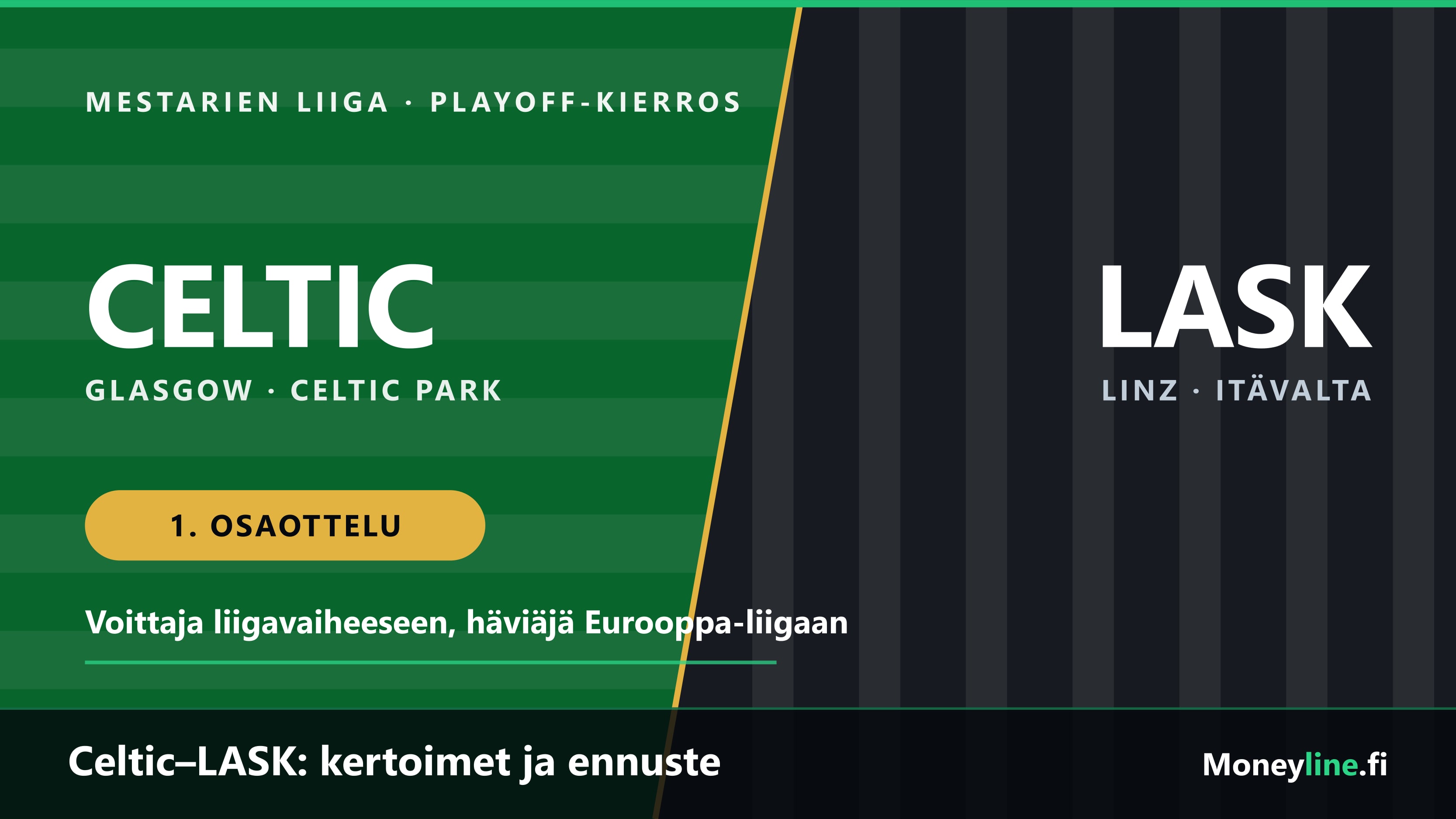 Ottelugrafiikka Celticin ja LASKin playoff-ottelusta: vasemmalla Celticin vihreä raidoitus, oikealla LASKin mustavalkoinen raidoitus ja keskellä kultainen jakoviiva.